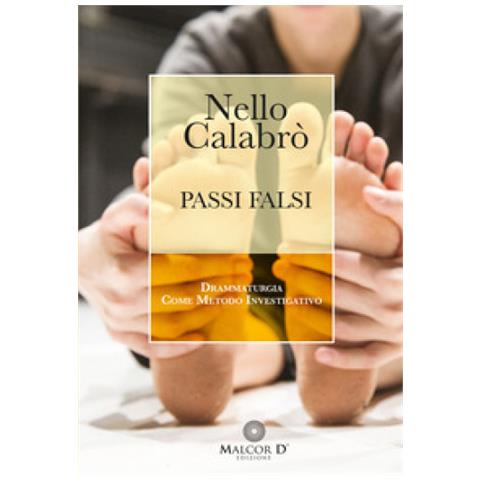 Nello Calabrò - Passi Falsi. Drammaturgia Come Metodo Investigativo - Foto 1