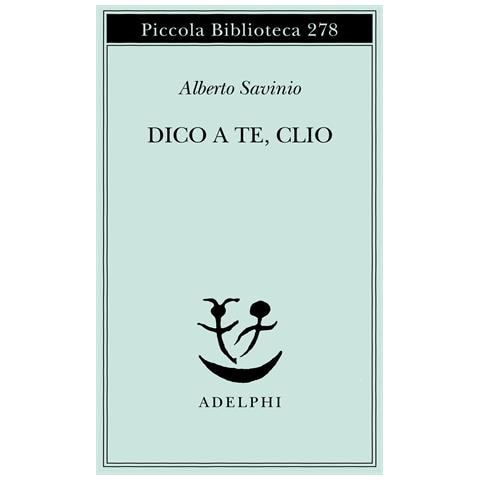 Alberto Savinio - Dico a te, Clio - Foto 1