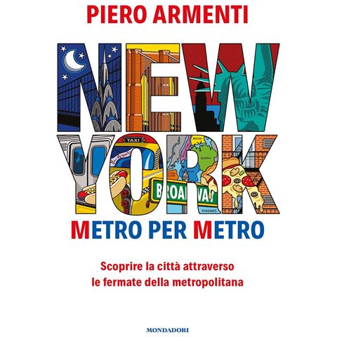 Piero Armenti - New York. Metro per metro. Scoprire la città attraverso le fermate della metropolitana - Foto 1