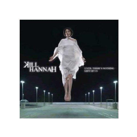 Kill Hannah - Until There's Nothing Left Of Us - Foto 1