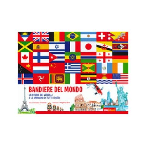 Francesco Tomasinelli - Bandiere Del Mondo. La Storia Dei Vessilli E Le Immagini Di Tutti I Paesi - Foto 1
