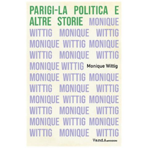 Monique Wittig - Parigi - La Politica E Altre Storie - Foto 1