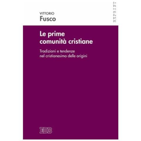 Vittorio Fusco - Le prime comunità cristiane. Tradizioni e tendenze nel cristianesimo delle origini - Foto 1