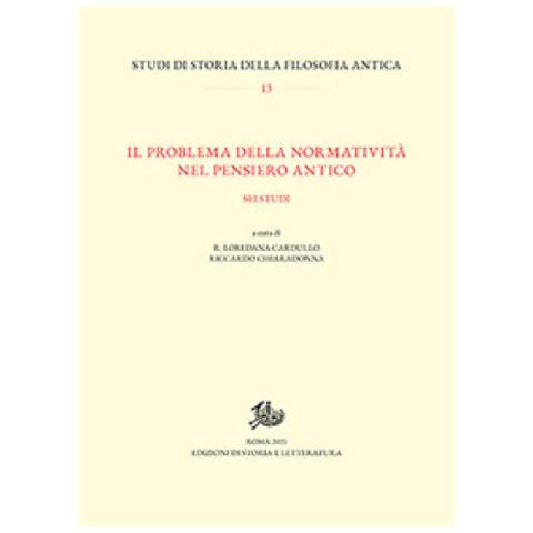 Loredana R. Cardullo - Il problema della normatività nel pensiero antico. Sei studi - Foto 1