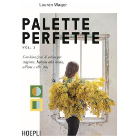 Lauren Wager - Palette Perfette. Combinazioni Di Colore Per Stagione. Ispirate Alla Moda, All'arte E Allo Stile. Vol. 2 - Foto 1
