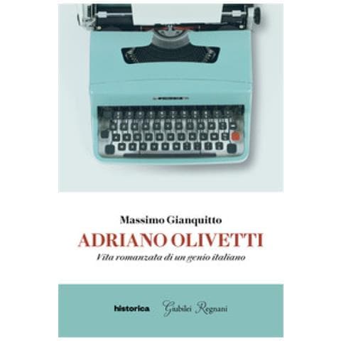 Massimo Gianquitto - Adriano Olivetti. Vita Romanzata Di Un Genio Italiano - Foto 1