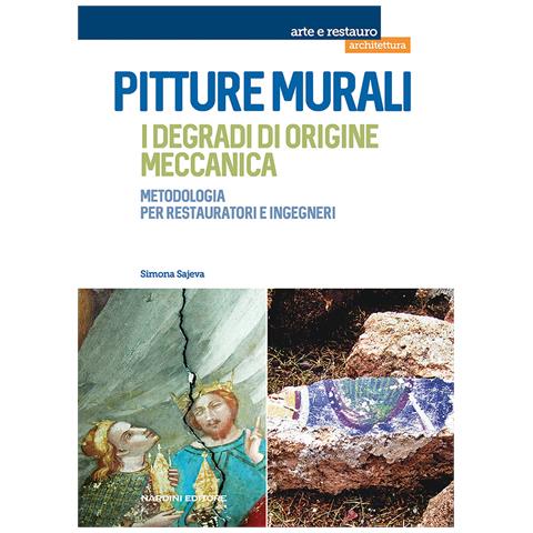 Simona Sajeva - Pitture murali. I degradi di origine meccanica. Metodologia per restauratori e ingegneri - Foto 1