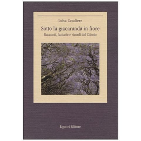 Luisa Cavaliere - Sotto la giacaranda in fiore. Racconti, fantasie e ricordi dal Cilento - Foto 3