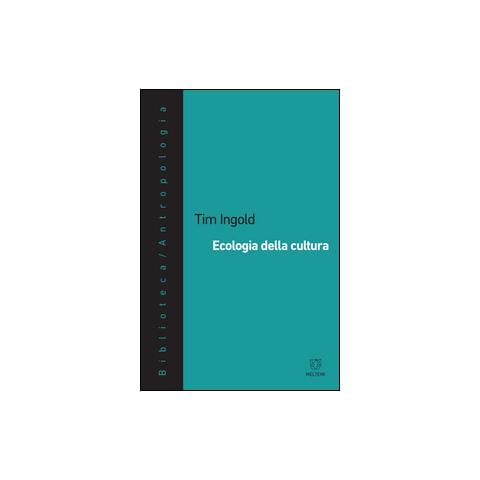 Tim Ingold - Ecologia della cultura - Foto 2
