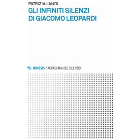 Patrizia Landi - Gli Infiniti Silenzi Di Giacomo Leopardi - Foto 1