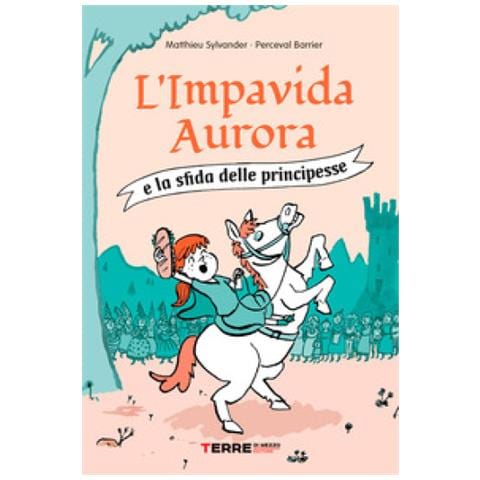 Mathieu Sylvander - L'impavida Aurora E La Sfida Delle Principesse - Foto 1
