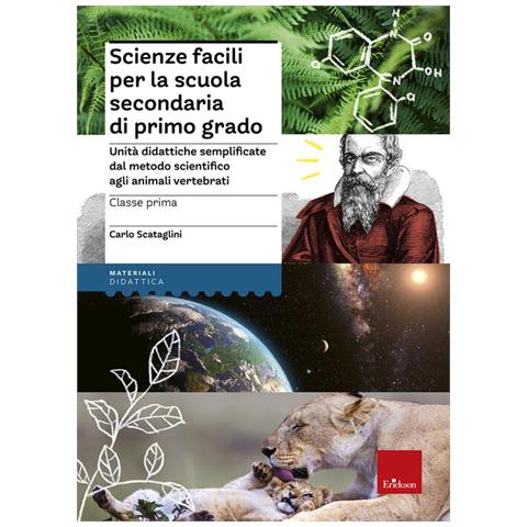 Carlo Scataglini - Scienze Facili Per La Scuola Secondaria Di Primo Grado. Classe Prima. Unità Didattiche Semplificate Dal Metodo Scientifico Agli Animali Vertebrati - Foto 3