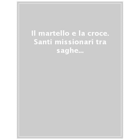 Alberto Maria Osenga - Il martello e la croce. Santi missionari tra saghe e ballate scandinave - Foto 1