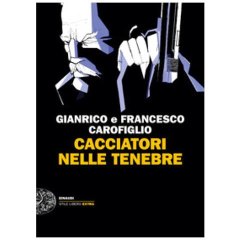 Gianrico Carofiglio - Cacciatori nelle tenebre - Foto 1