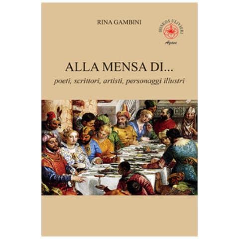 Rina Gambini - Alla Mensa Di... Poeti, Scrittori, Artisti, Personaggi Illustri - Foto 1
