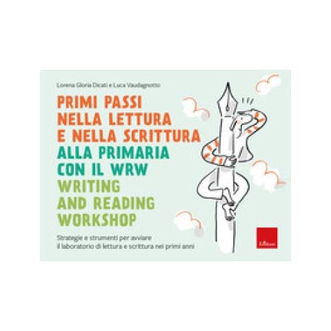 Primi Passi Nella Lettura E Scrittura Alla Primaria Con Il Wrw Writing And Reading Workshop. Strategie E Strumenti Per Avviare Il Laboratorio Di Lettura E Scrittura Nei Primi Anni - Foto 1