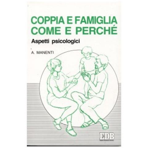 Alessandro Manenti - Coppia e famiglia: come e perché. Aspetti psicologici - Foto 2