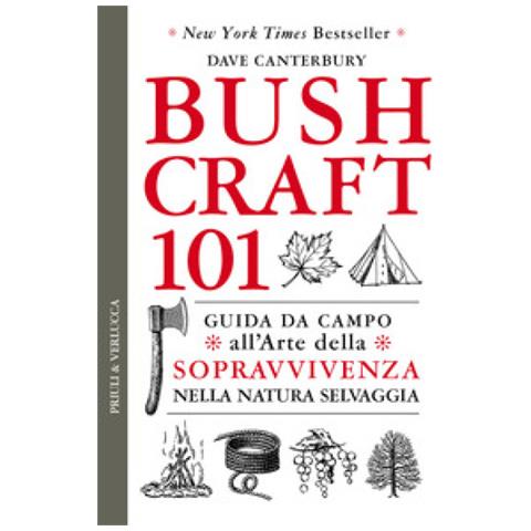 Dave Canterbury - Bushcraft 101. Guida Da Campo All'arte Della Sopravvivenza Nella Natura Selvaggia - Foto 1