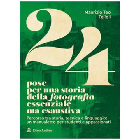 Maurizio Teo Telloli - 24 Pose Per Una Storia Della Fotografia Essenziale Ma Esaustiva. Percorso Tra Storia, Tecnica E Linguaggio: Un Manualetto Per Studenti E Appassionati - Foto 1