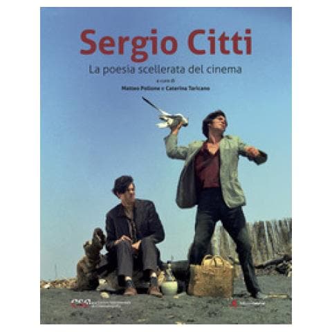 Matteo Pollone - Sergio Citti. La poesia scellerata del cinema - Foto 1