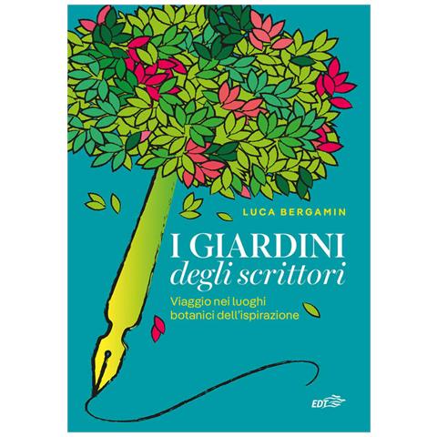 Luca Bergamin - I Giardini Degli Scrittori. Viaggio Nei Luoghi Botanici Dell'ispirazione - Foto 2