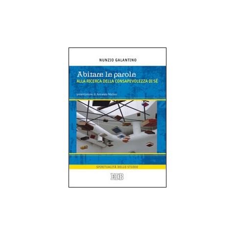 Nunzio Galantino - Abitare le parole. Alla ricerca della consapevolezza di sé - Foto 1