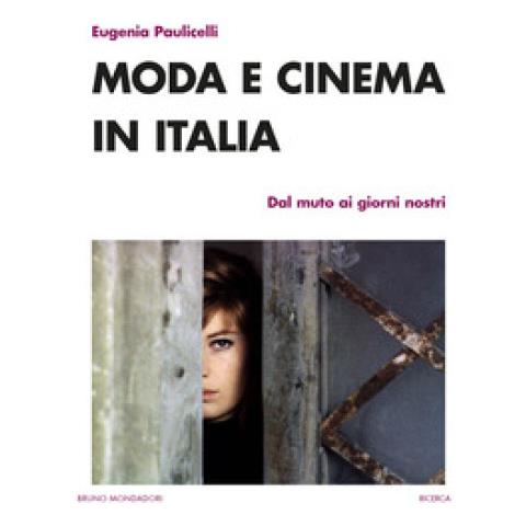 Eugenia Paulicelli - Moda E Cinema In Italia. Dal Muto Ai Giorni Nostri - Foto 1