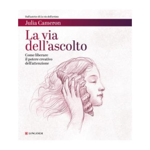 Julia Cameron - La Via Dell'ascolto. Come Liberare Il Potere Creativo Dell'attenzione - Foto 2