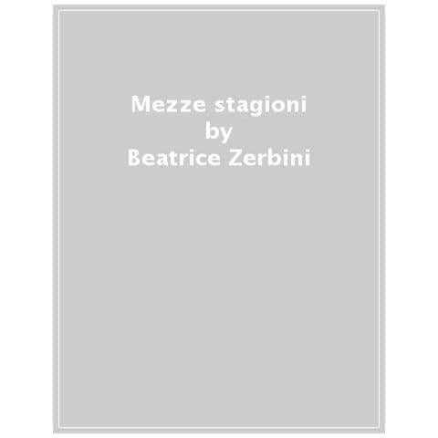 Beatrice Zerbini - Mezze Stagioni - Foto 1