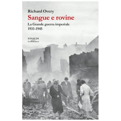 Richard J. Overy - Sangue E Rovine. La Grande Guerra Imperiale, 1931-1945 - Foto 1