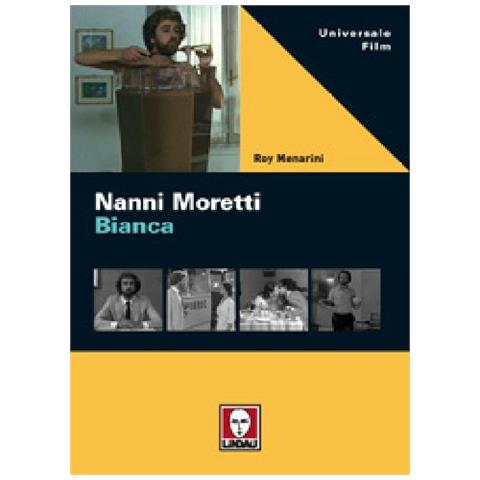 Roy Menarini - Nanni Moretti. Bianca. Ediz. illustrata - Foto 1