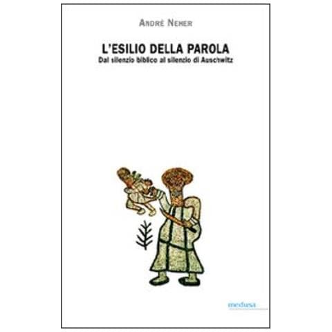 André Neher - L'esilio della parola. Dal silenzio biblico al silenzio di Auschwitz - Foto 3
