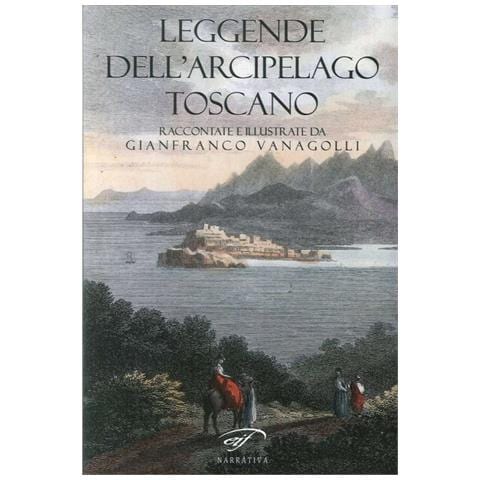Vanagolli Gianfranco. - Leggende Dell'Arcipelago Toscano. Raccontate E Illustrate Da Gianfranco Vanagolli. - Foto 1