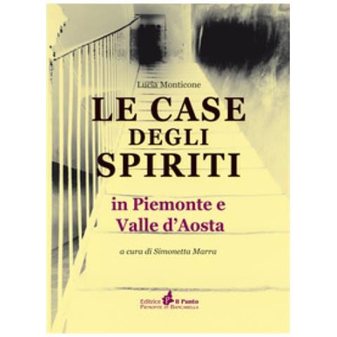 Simonetta Marra - Le case degli spiriti. In Piemonte e Valle d'Aosta - Foto 1