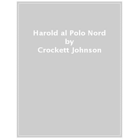 Crockett Johnson - Harold Al Polo Nord. Ediz. A Colori - Foto 1