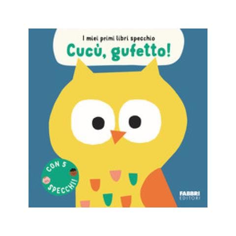 Cucù, Gufetto! I Miei Primi Libri Specchio. Ediz. A Colori - Foto 1