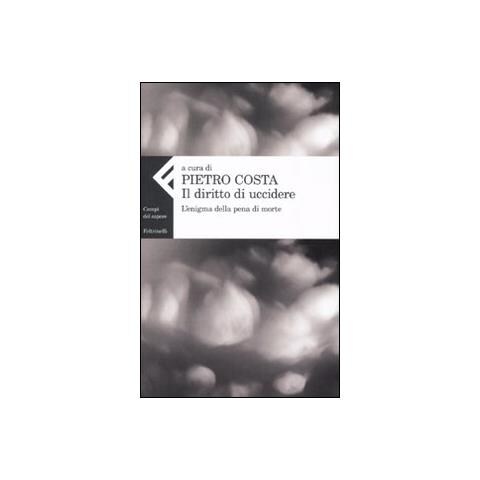P. Costa - Il diritto di uccidere. L'enigma della pena di morte - Foto 2