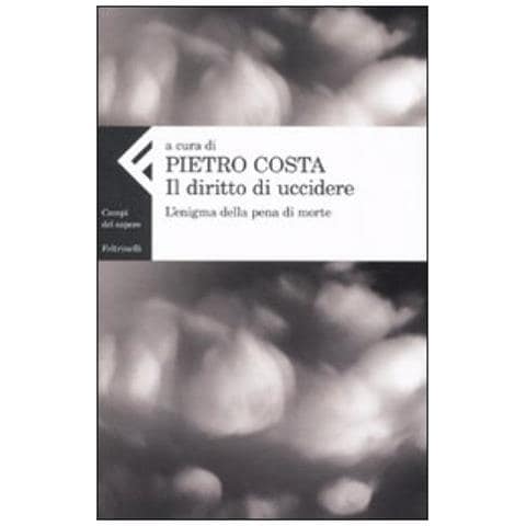 P. Costa - Il diritto di uccidere. L'enigma della pena di morte - Foto 4