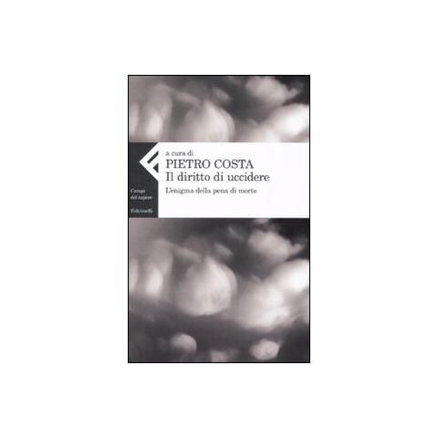 P. Costa - Il diritto di uccidere. L'enigma della pena di morte - Foto 1