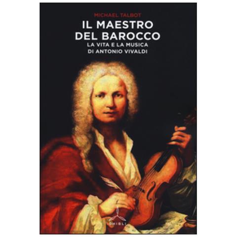 Michael Talbot - Il maestro del barocco. La vita e la musica di Antonio Vivaldi - Foto 4