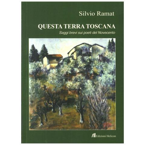 Silvio Ramat - Questa terra toscana. Saggi brevi su poeti del Novecento - Foto 2