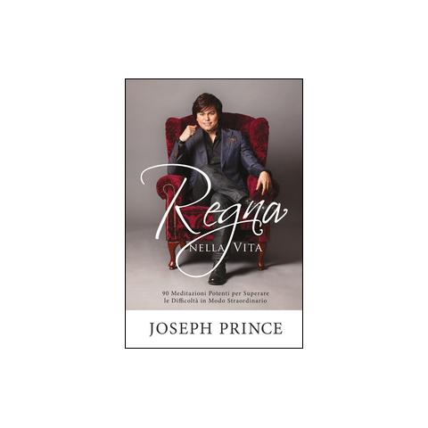 Joseph Prince - Regna nella vita. 90 meditazioni potenti per superare le difficoltà in modo straordinario - Foto 1