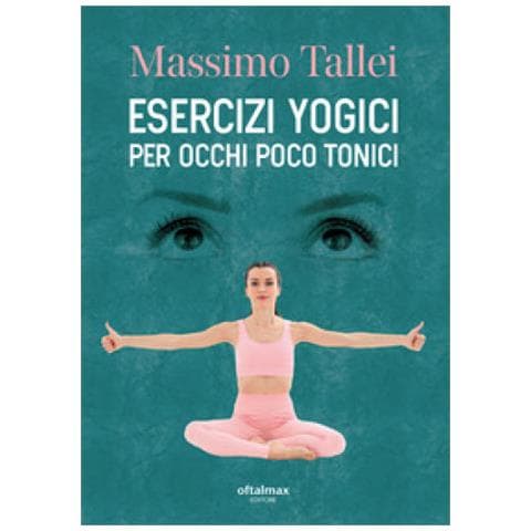 Massimo Tallei - Esercizi Yogici Per Occhi Poco Tonici - Foto 1