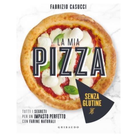 Fabrizio Casucci - La Mia Pizza Senza Glutine. Tutti I Segreti Per Un Impasto Perfetto Con Farine Naturali - Foto 1