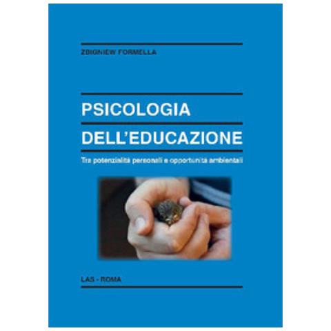 Zbigniew Formella - Psicologia Dell'educazione. Tra Potenzialità Personali E Opportunità Ambientali - Foto 1