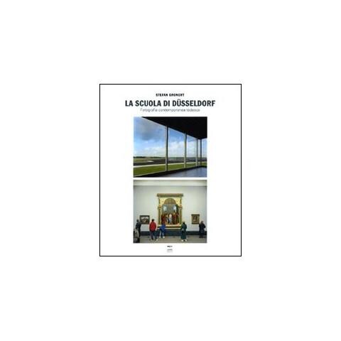 Stefan Gronert - La Scuola di Dusseldorf. Fotografia contemporanea tedesca. Ediz. illustrata - Foto 1