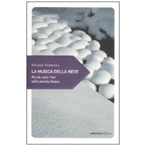 Davide Sapienza - La musica della neve. Piccole variazioni sulla materia bianca - Foto 2