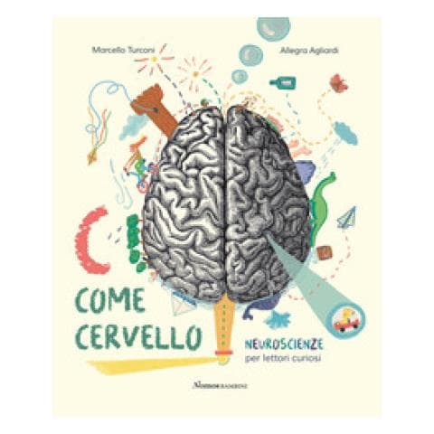 Marcello Turconi - C Come Cervello. Neuroscienze Per Lettori Curiosi. Ediz. A Colori - Foto 1