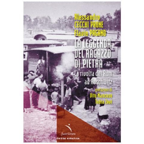 Alessandro Cecchi Paone - La leggenda del ragazzo di pietra. La rivolta dei Rom ad Auschwitz - Foto 1