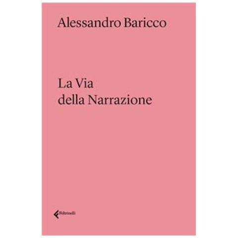 Alessandro Baricco - La Via Della Narrazione - Foto 1